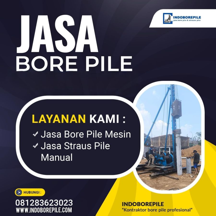 Jasa Bore Pile dan Jasa Strauss Pile Berkualitas untuk Pondasi Bangunan yang Kuat, Aman, dan Tahan Lama