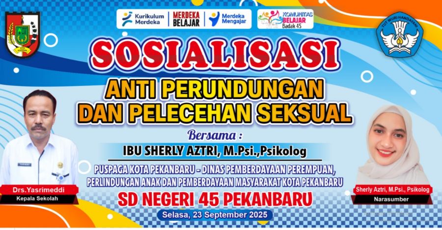 Kepse K Drs. Yasrimeddi : SDN 45 Gelar Sosialisasi Anti Perundungan dan Pelecehan Seksual