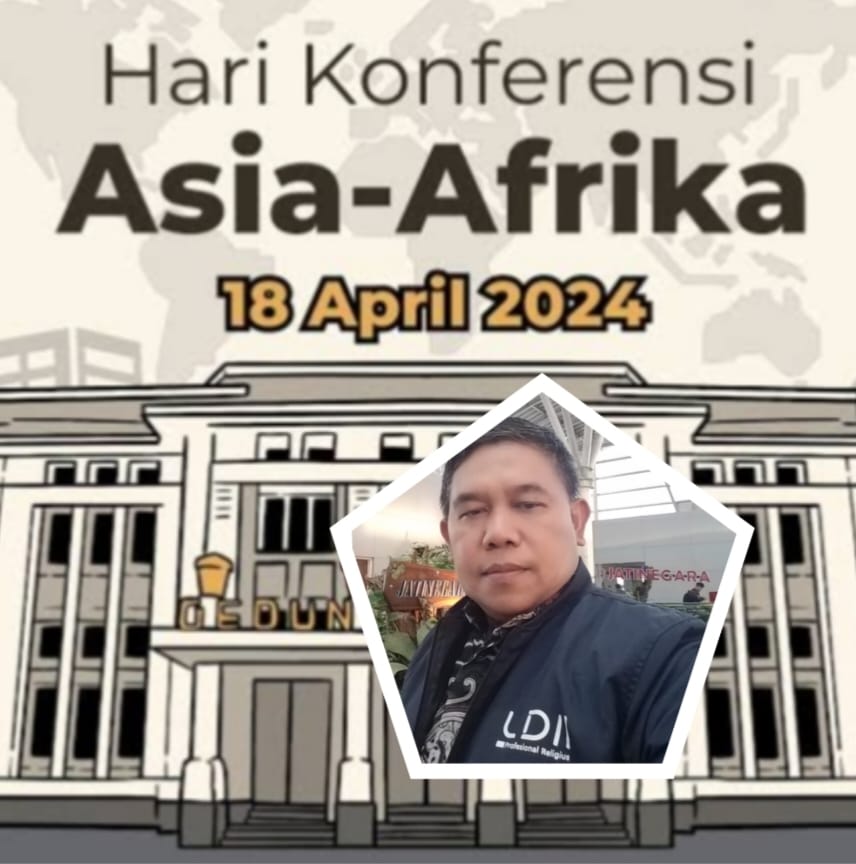 Nilai Konferensi Asia Afrika 1955 Bangkit Lagi! Dunia Butuh Semangat Bandung
