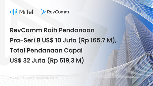 RevComm Raih Pendanaan Pra-Seri B US$10 Juta (Rp165,7 Miliar), Total Pendanaan Capai US$32 juta