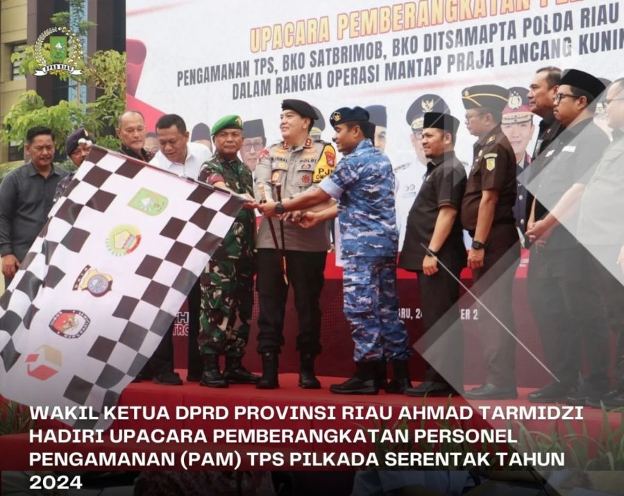 Waka DPRD Riau Hadiri Upacara Pemberangkatan Personel Pam TPS Pilkada 2024
